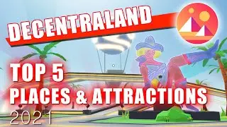 DECENTRALAND - TOP 5 PLACES AND ATTRACTION TO VISIT 2021