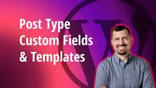 Apply Post Type Custom Fields to Your Templates