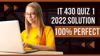 It430 Quiz 1 2022 | 100% Perfect Solution | Oye Master Hani |