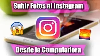 COMO SUBIR FOTOS AL INSTAGRAM DESDE LA PC!! 2019 "SIN PROGRAMAS"