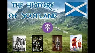 The History of Scotland Podcast - Episode 1 - First Beginnings