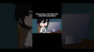 Every Time A YouTuber Hits 1,000,000 Subscribers | Gacha Life 