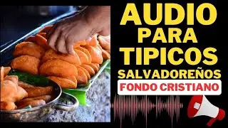 📢AUDIO para Vender TIPICOS SALVADOREÑOS (FONDO CRISTIANO) 🍽️