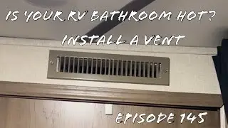 Is Your RV Bathroom Hot? - Install a Vent