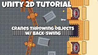 Unity Tutorial 2D - Cranes throwing cargo at player with back-swing and follow-through