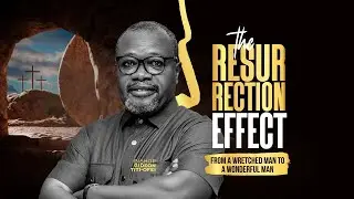 From a Wretched Man to a Wonderful Man: Sermon by Bishop Gideon Titi-Ofei