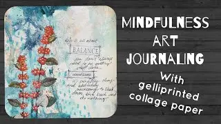 Mindfulness Art Journaling with gel printed papers - process video