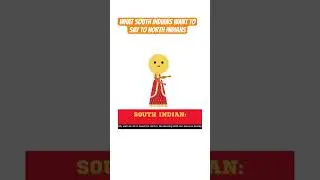 What South Indians think of North Indians! Pt 2