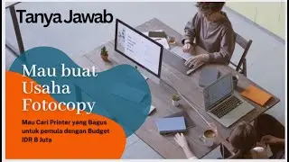 Mau usaha Fotocopy cari printer yang bagus untuk pemula budget 8 juta