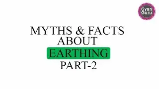 Myths & Facts about Earthing Part -2