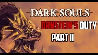 Dark Souls | Ornstein's Duty, Part II