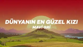 Mavi Gri - Dünyanın En Güzel Kızı (Lyrics)