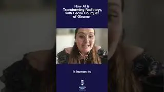 How AI is Transforming Radiology, with Cecile Hourquet of Gleamer