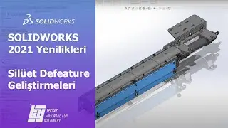 SOLIDWORKS 2021 Yenilikleri - Silüet Defeature Geliştirmeleri