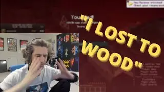 xQc LOST TO WOOD!