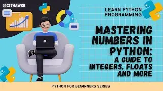 Python for Beginners - 006 | Mastering Numbers in Python: A Guide to Integers, Floats, and More