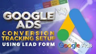 How to Setup Google Ads Conversion Tracking for Lead Form Submission  