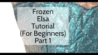 Disney's Frozen - Elsa Costume Tutorial: Part 1