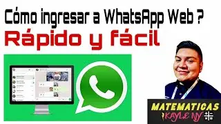 ¿Como ingresar a WhatsApp Web ?