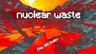 nuclear waste || day 108 index || gorilla tag