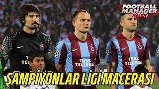Trabzonspor ile Şampiyonlar Ligi Yolculuğu | FM 2012 Kariyer #1