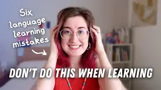 6 MISTAKES self-study language learners make | Polyglot language tips