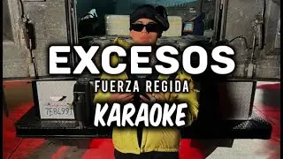 Excesos - Fuerza Regida ||KARAOKE 2023 🔥🔥||