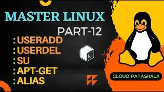 Become a Linux Pro: Part-12 | Master the Command Line | Unlocking: useradd, su, alias, apt-get