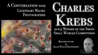 Magical Macro - a conversation with macro photography legend, Charlie Krebs