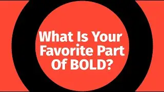 What Is Your Favorite Part Of BOLD?