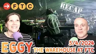 Eggy Concert Review! 5/4/2024 The Warehouse at FTC
