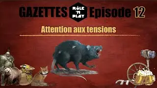 Gazette Role'N Play Ep.12 "Attention aux tensions"