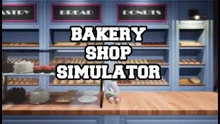 Bakery Shop Simulator - Gameplay / (PC)