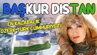 BAŞKURDİSTAN ÖZERK TÜRK CUMHURİYETİ - Başkurtlar Hakkında İlginç Bilgiler