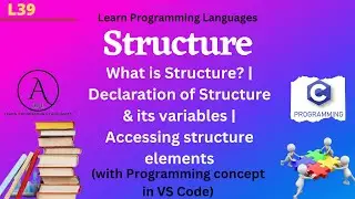 L39: Structure | What is Structure? | Declaration of Structure | Structure Variables | C Language