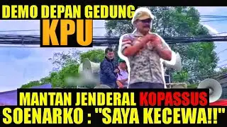Pimpin Orasi Depan Gedung KPU, Mayjen TNI (Purn) Soenarko : "Saya Kecewa!!"