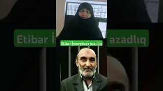 Etibar İsmayılova azadlıq