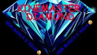🔴DOWNLOAD KINEMASTER DIAMOND SEM MARCA D'ÁGUA!!!🔴