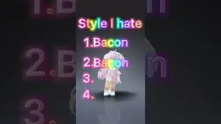 Style I hate||[Bacon ofc]||Stay mad about it LMAO
