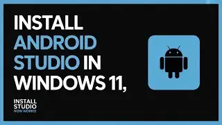 How to Install Android Studio in Windows 11 – Fast & Easy Setup Fixed