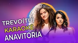 KARAOKÊ | Trevo (Tu) - Anavitoria | Cover Acústico