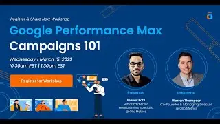 Google Performance Max Campaigns 101- Ollo Workshop
