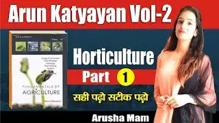 ARUN KATYAYAN VOL II // HORTICULTURE PART 1 // By Arusha Mam