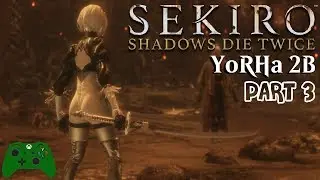 🔴 PART 3 🎮 Playing Sekiro Shadows Die Twice - YoRHa 2B vs Lady Butterfly