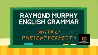 Present Perfect 2 || Raymond Murphy English Grammar || Unit 7