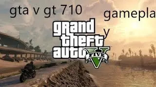 GTA V GT 710 Gameplay
