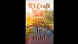 RLCraft 2.9 How to Fish 