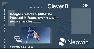 Google protests €500M fine imposed in France over row with news agencies