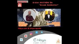 Erden AKTOĞU ile “Sıcak Sohbetler”