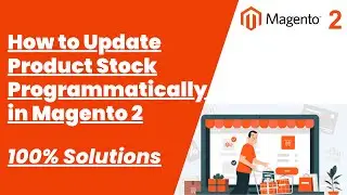 100% Solutions | How to Update Product Stock Programmatically in Magento 2 | Magento Tutorial